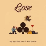 Boy Spyce Lose ft Don Jazzy King Promise 1024x1024