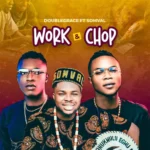 Doublegrace – Work And Chop Ft. Somval 1 1024x1024