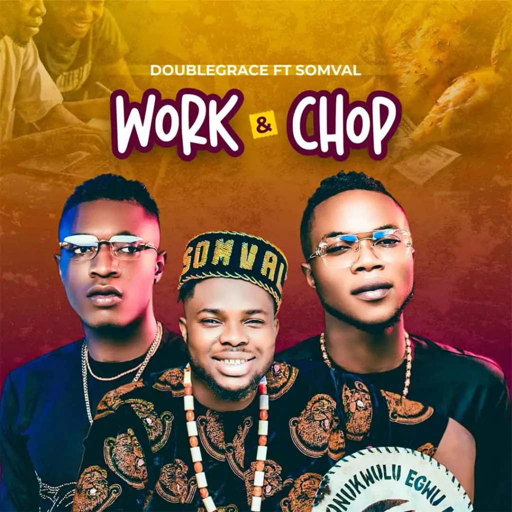 Doublegrace – Work And Chop Ft. Somval 1 1024x1024