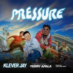 Klever Jay PRESSURE ft. Terry Apala